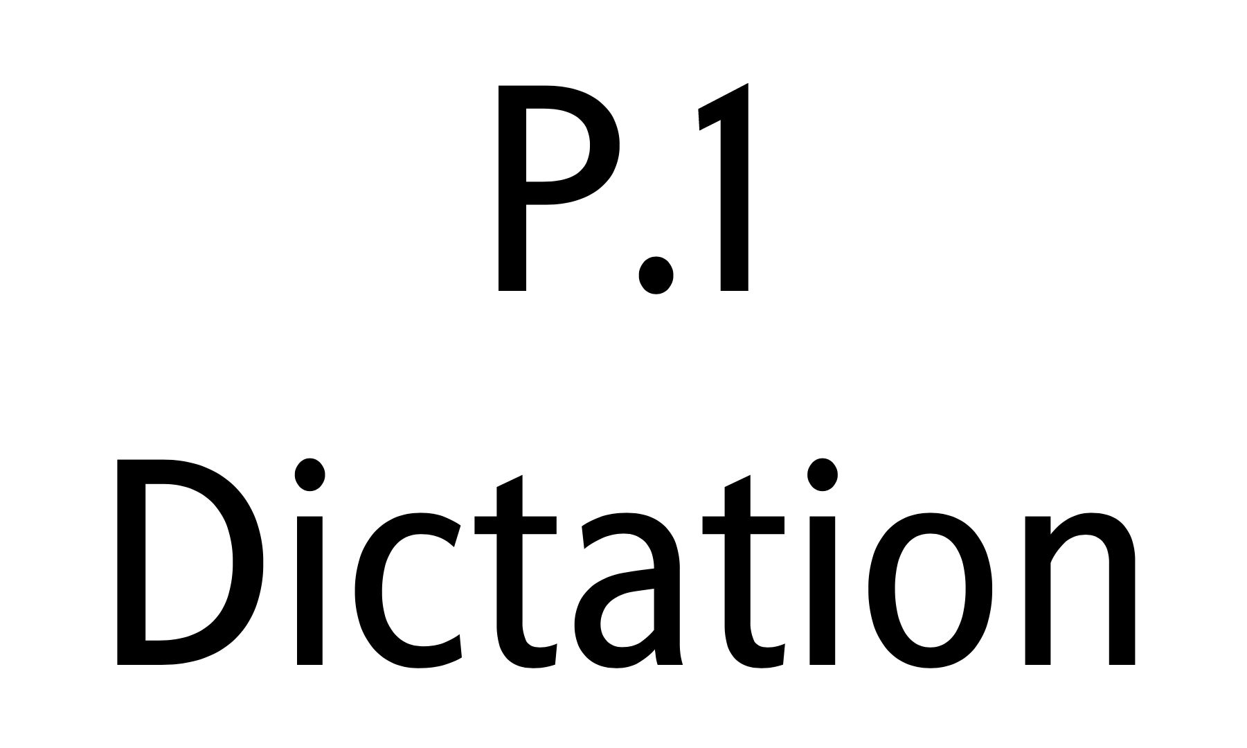 P.1 Dictation
